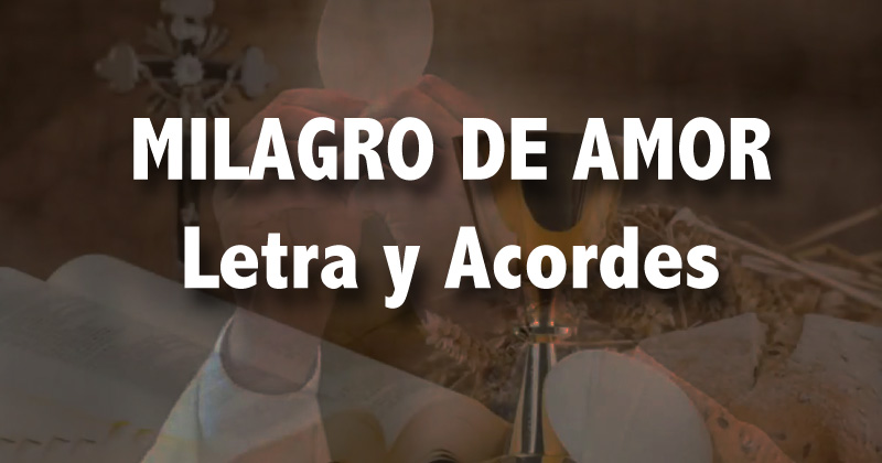 Milagro De Amor Letra Y Acordes Alma Misas